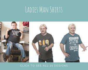 Ladies Man Shirts (21 Designs)