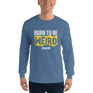 Men’s Long Sleeve Shirt---Born to Be Weird---Click for More Shirt Colors