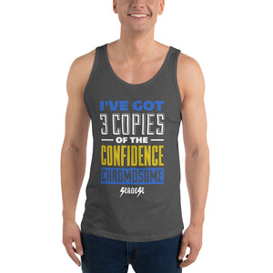 Unisex Tank Top---I've Got 3 Copies of he Confidence Chromosome---Click for more shirt colors