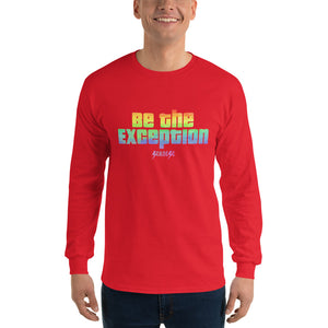 Long Sleeve T-Shirt---Be The Exception---Click for more shirt colors