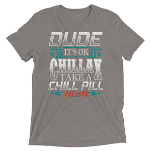 Upgraded Soft Short sleeve t-shirt---Dude Chillax---Click for more shirt colors