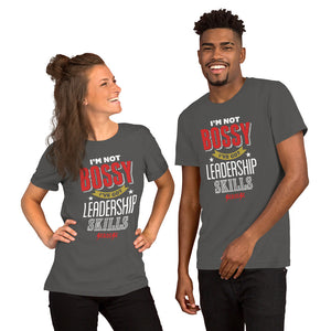 Short-Sleeve Unisex T-Shirt---I'm Not Bossy I've Got Leadership Skills---Click for More shirt colors