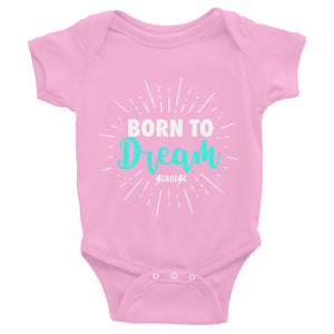 Infant Bodysuit---Born To Dream---Click for more shirt colors