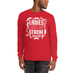 Men’s Long Sleeve Shirt---Ladies Love My Stache---Click for more shirt colors