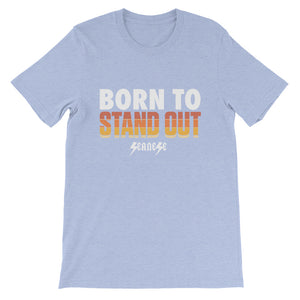 Short-Sleeve Unisex T-Shirt---Born to Stand Out---Click for more shirt colors