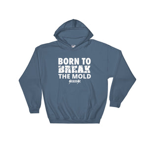Hooded Sweatshirt---Born to Break the Mold---Click for more shirt colors