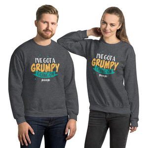 Unisex Sweatshirt---I've Got a Grumpy Going On---Click for more shirt colors