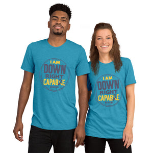 Upgraded Soft Short sleeve t-shirt---I Am Down Right Capable---Click for More Shirt Colors