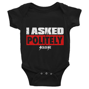 Infant Bodysuit---I Asked Politely---Click for more shirt colors