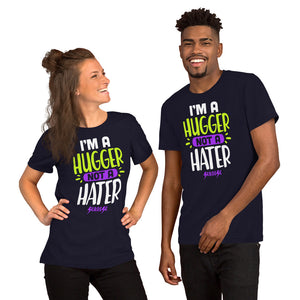 Short-Sleeve Unisex T-Shirt---I'm A Hugger Not A Hater---Click for more shirt colors