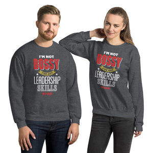 Unisex Sweatshirt---I'm Not Bossy I've Got Leadership Skills---Click for More shirt colors