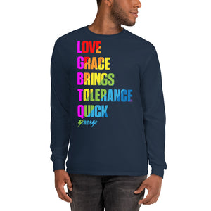 Long Sleeve T-Shirt---Love Grace Brings Tolerance Quick---Click for more shirt colors