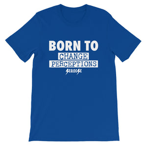 Short-Sleeve Unisex T-Shirt---Born To Change Perceptions---Click for more shirt colors