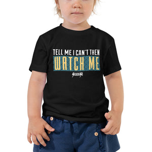 Toddler Short Sleeve Tee---Tell Me I Can't Then Watch Me---Click for More Shirt Colors