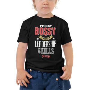 Toddler Short Sleeve Tee---I'm Not Bossy I've Got Leadership Skills---Click for more shirt colors