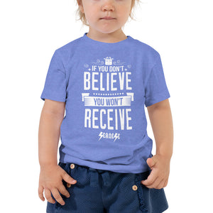 Toddler Short Sleeve Tee---If You Don't Believe You Won't Receive---Click for more Shirt Colors