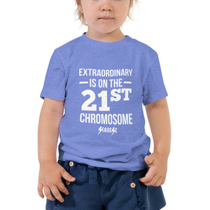 Toddler Short Sleeve Tee---Extraordinary is on the 21st Chromosome---Click for more shirt colors
