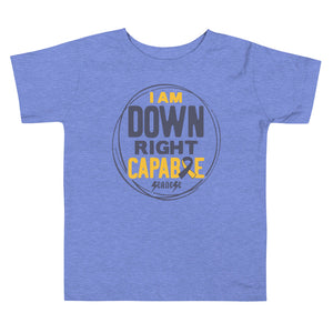 Toddler Short Sleeve Tee--I Am Down Right Capable---Click for More Shirt Colors