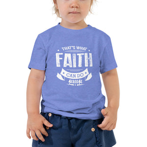 Toddler Short Sleeve Tee---That's What Faith Can Do---Click for More Shirt Colors