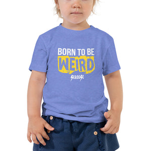 Toddler Short Sleeve Tee---Born to Be Weird---Click for More Shirt Colors