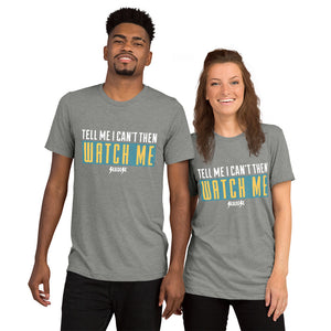 Upgraded Soft Short sleeve t-shirt---Tell Me I Can't Then Watch Me---Click for More Shirt Colors