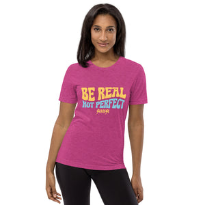 Upgraded Soft Short sleeve t-shirt---Be Real Not Perfect---Click for More Shirt Colors