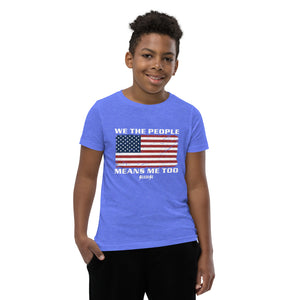 Youth Short Sleeve T-Shirt2---We The People Means Me Too---Click for More Shirt Colors