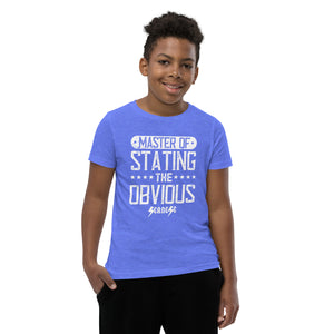 Youth Short Sleeve T-Shirt---Master of Stating the Obvious---Click for more shirt colors