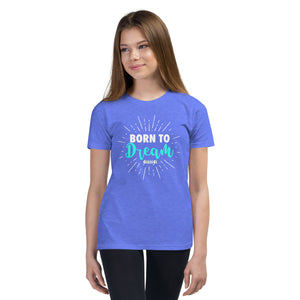 Youth Short Sleeve T-Shirt---Born to Dream---Click for More Shirt Colors