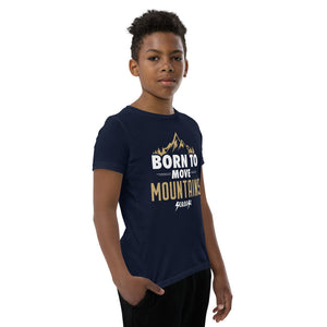 Youth Short Sleeve T-Shirt2---Born to Move Mountains---Click for more shirt colors