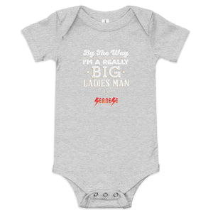 By the Way I'm a Really Big Ladies Man---Baby short sleeve one piece--- Click for more shirt colors