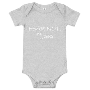 Fear Not, Love Jesus---Baby short sleeve one piece--- Click for more shirt colors
