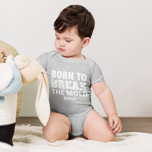 Born to Break the Mold---Baby short sleeve one piece--- Click for more shirt colors