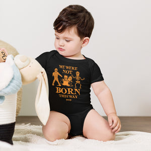 We Were Not Born This Way---Baby short sleeve one piece---Click for more shirt designs