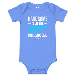 Handsome is on the 21st Chromosome---Baby short sleeve one piece---Click for more shirt colors