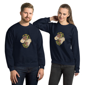 Unisex Sweatshirt---You Had Me At Burrito---Click for More Shirt Colors