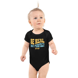 Infant Bodysuit---Be Real Not Perfect---Click for More Shirt Colors