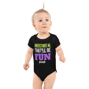 Infant Bodysuit---Underestimate Me That'll Be Fun---Click for more shirt colors