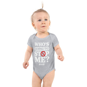 Infant Bodysuit---Who's Going to Stop Me?---Click for More Shirt Colors