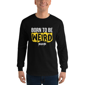 Men’s Long Sleeve Shirt---Born to Be Weird---Click for More Shirt Colors
