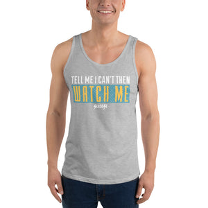 Unisex Tank Top---Tell Me I Can't Then Watch Me---Click for More Shirt Colors