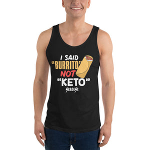 Unisex Tank Top---I Said Burrito Not Keto---Click for More Shirt Colors