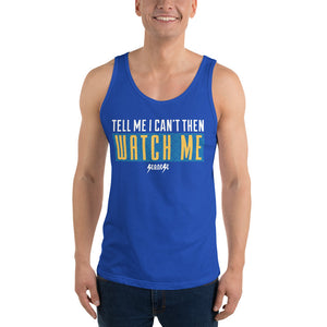 Unisex Tank Top---Tell Me I Can't Then Watch Me---Click for More Shirt Colors