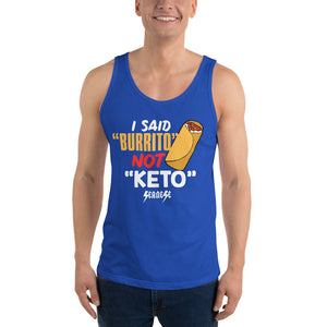 Unisex Tank Top---I Said Burrito Not Keto---Click for More Shirt Colors