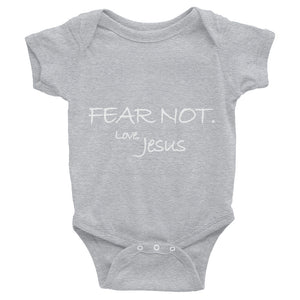 Infant Bodysuit---Fear Not. Love Jesus---Click for more shirt colors