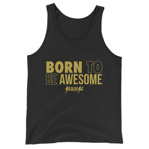 Unisex  Tank Top---Born to Be Awesome---Click for more shirt colors