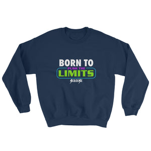 Sweatshirt---Born to Push the Limits---Click for more shirt colors