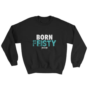 Sweatshirt---Born Feisty---Click for more shirt colors