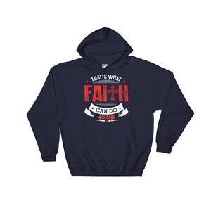 Hooded Sweatshirt---That's What Faith Can do Red/White Design---Click for more shirt colors