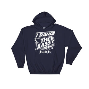 Hooded Sweatshirt---I Dance The Sassy Way White Design---Click for more shirt colors
